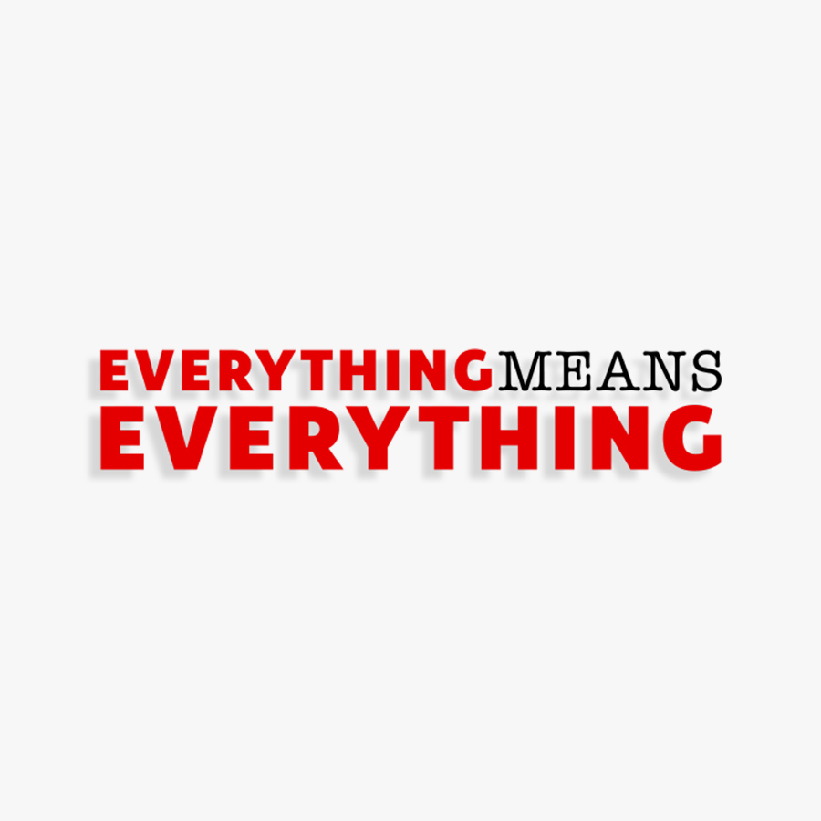 EVERYTHING.